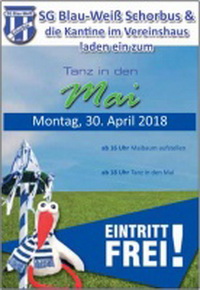 Maibaum aufstellen, ab 18 Uhr Tanz in den Mai im Vereinshaus Schorbus, SG Blau-Weiß Schorbus e.V